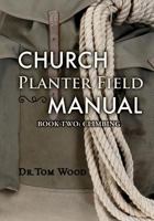 Church Planter Field Manual: Climbing 0989075818 Book Cover