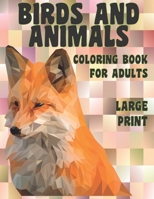 Coloring Book for Adults Birds and Animals - Large Print B08T7LZH43 Book Cover