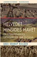 Helvedet Hinsides Havet: En Straffefanges Optegnelser Fra Guyana 8726101904 Book Cover