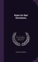 Rules for Bad Horsemen 1341024717 Book Cover