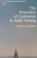 The Promotion of Continence in Adult Nursing 1565931920 Book Cover