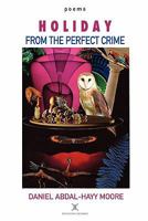 Holiday from the Perfect Crime / Poems 0578082934 Book Cover