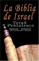 La Biblia de Israel: Torah Pentateuco: Hebreo - Español : Libro de Bereshít - Génesis
