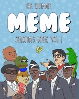 The Ultimate Meme Coloring Book: Vol 1 B088VQ4H6B Book Cover