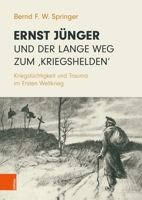 Ernst Jünger und der lange Weg zum 'Kriegshelden' 3205221508 Book Cover