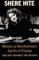 Women As Revolutionary Agents of Change: The Hite Reports, 1972-1993. Selected Essays in Psychology and Gender, 1972-1993. 0299142949 Book Cover
