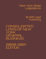 CONSOLIDATED LAWS OF NEW YORK GENERAL BUSINESS 2020-2021 EDITION: By NAK Legal Publishing B08YDLRVJN Book Cover