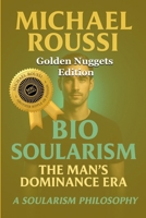 Bio Soularism (Golden Nuggets Edition): A Soularism Philosophy (Bionic Soularism Series) B0G6SRH5ZR Book Cover