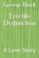 Erectile Dysfunction: A Love Story B08HGRWCLR Book Cover