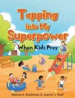 Tapping Into My Superpower When Kids Pray B0CNHZB1KB Book Cover