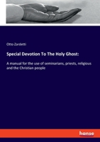 Special Devotion To The Holy Ghost: A manual for the use of seminarians, priests, religious and the Christian people 3337895581 Book Cover