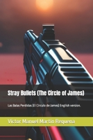 Stray Bullets (The Circle of James): Las Balas Perdidas (El Círculo de James) English version. B0BW32CRTD Book Cover