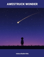 Awestruck Wonder: Indescribable Kids B0GWFCGZFF Book Cover
