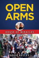 Open Arms - House of Miracles 1537304631 Book Cover