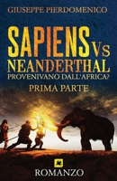 SAPIENS Vs NEANDERTHAL: PROVENIVANO DALL'AFRICA? B096TJP6NT Book Cover