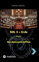 SOL 3 = Erde: Band 2 Die Amazonia-Affäre (German Edition) 3384835654 Book Cover
