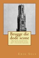 Brugge Die Dode Scone: Reisgids Doorheen Een Mythische Stad Met Curieuze Mensen 1548895784 Book Cover