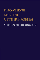 Knowledge and the Gettier Problem 1316603970 Book Cover