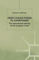 From Civilian Power To Superpower?: The International Identity of the European Union 1349401811 Book Cover