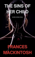 The Sins of Her Child: Shielding Evil (Coming for You) 1739361962 Book Cover