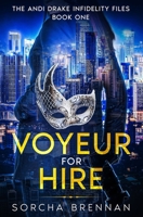 Voyeur for Hire: The Andi Drake Infidelity Files B09MYXS7N7 Book Cover