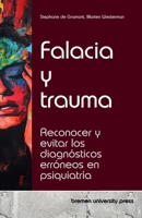 Falacia y trauma: Reconocer y evitar los diagnósticos erróneos en psiquiatría (Spanish Edition) 3690353513 Book Cover