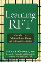 Learning RFT: An Introduction to Relational Frame Theory and Its Clinical Application 1572249064 Book Cover
