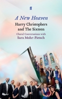 A New Heaven: Harry Christophers and The Sixteen 057134853X Book Cover