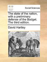 The state of the nation, with a preliminary defense of the Budget. The third edition. 1170086802 Book Cover