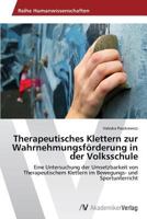 Therapeutisches Klettern Zur Wahrnehmungsforderung in Der Volksschule 3639631544 Book Cover