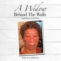 A Widow Behind the Walls: And How I Got Here 1664209255 Book Cover