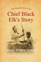 The Dreadful River Cave: Chief Black Elk's Story 1387710125 Book Cover