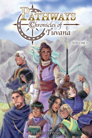 Pathways: Chronicles of Tuvana Volume 1 1506736491 Book Cover