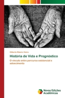 História de Vida e Prognóstico: O vínculo entre percurso existencial e adoecimento 3330204346 Book Cover