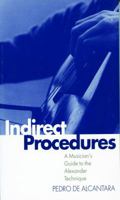 Indirect Procedures: A Musician's Guide to the Alexander Technique (Clarendon Paperbacks)