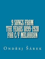 9 songs from the years 1899-1920 for C/F melodeon 1535561904 Book Cover