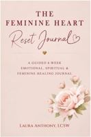 The Feminine Heart Reset Journal B0H7KWSK1S Book Cover