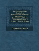 Die Singspiele Der Englischen Komödianten Und Ihrer Nachrolger in Deutschland, Holland Und Skandinavien 1293317136 Book Cover