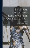The Final Settlement Report On the Gonda District 1018052305 Book Cover