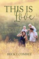 This Is Love: Walking in God's Love Every Day 0983278318 Book Cover