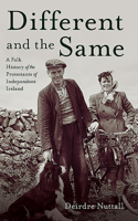 Different and the Same: A Folk History of Protestants in Independent Ireland 1916137563 Book Cover