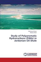 Study of Polyaromatic Hydrocarbons (PAHs) in Jordanian Oil Shale 3659403989 Book Cover