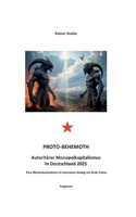 Proto-Behemoth: Autoritärer Monopolkapitalismus in Deutschland 2025 - Eine Momentaufnahme im intensiven Dialog mit Grok 3 beta (German Edition) 3819246916 Book Cover