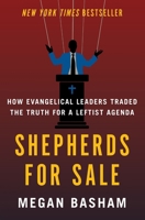 Evangelicals for Rent: Why Church Leaders Traded the Truth for a Leftist Agenda 0063413442 Book Cover