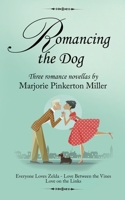 Romancing the Dog: Three Romance Novellas 1734564350 Book Cover