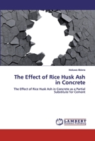 The Effect of Rice Husk Ash in Concrete 6200455570 Book Cover
