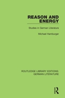 Reason and energy: Studies in German literature 0367436868 Book Cover