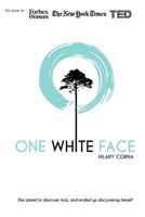 One White Face: How a Remarkable Leap of Faith Launched a Daring Journey in Self-Discovery 1626343403 Book Cover