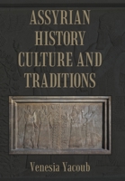 Assyrian History Culture and Traditions 1664111344 Book Cover