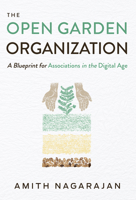 The Open Garden Organization: A Blueprint for Associations in the Digital Age 1599329557 Book Cover